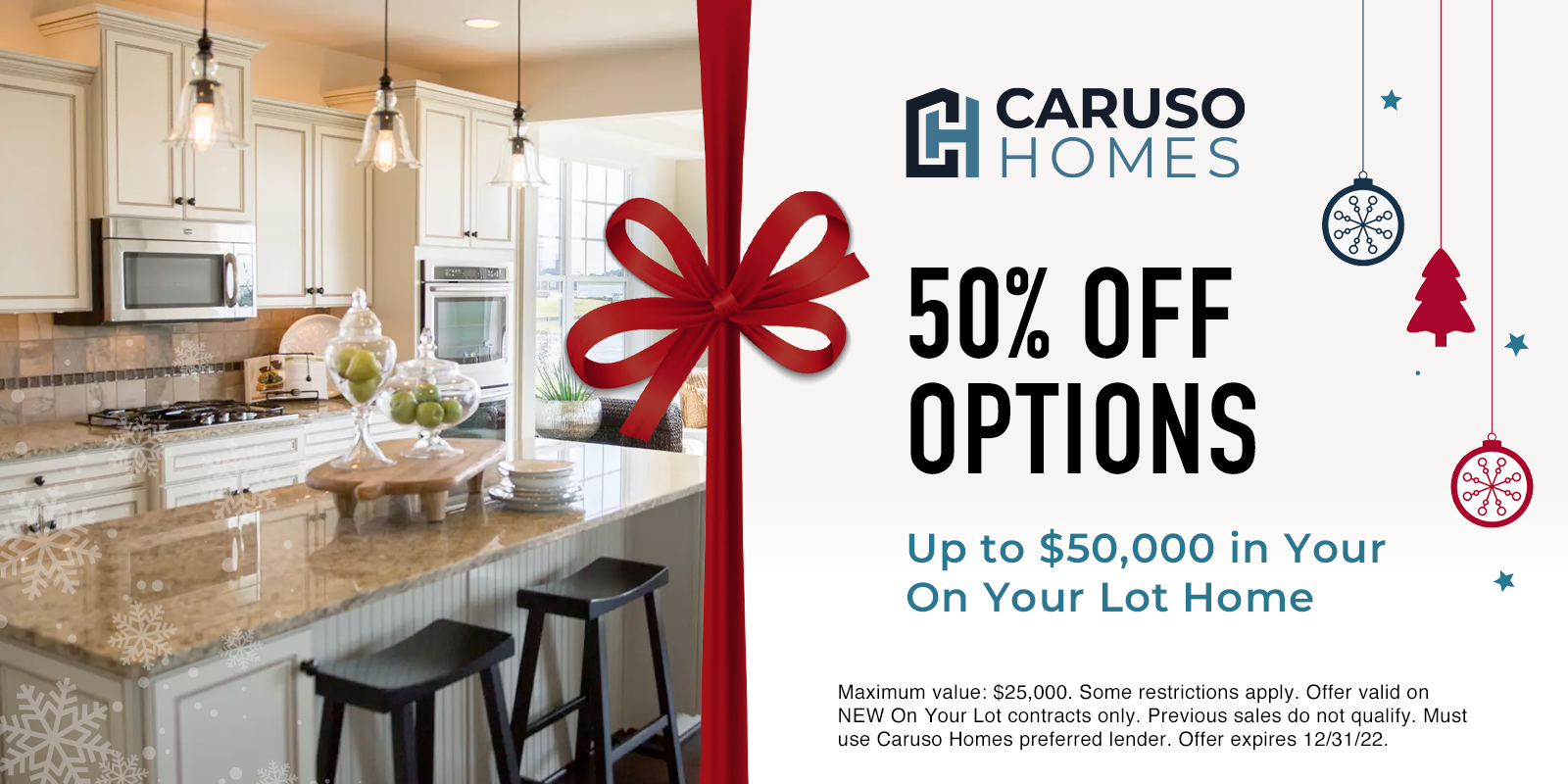 Caruso Homes 50% OFF
                    Options - Up to $50,000 in Your On Your Lot Home